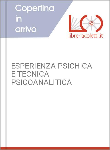 ESPERIENZA PSICHICA E TECNICA PSICOANALITICA