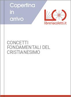 CONCETTI FONDAMENTALI DEL CRISTIANESIMO