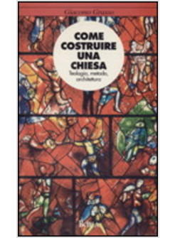 COME COSTRUIRE UNA CHIESA TEOLOGIA METODO ARCHITETTURA