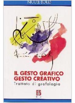 IL GESTO GRAFICO GESTO CREATIVO TRATTATO DI GRAFOLOGIA