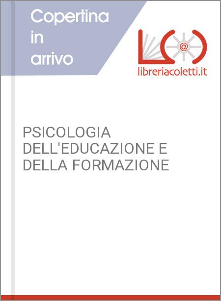 PSICOLOGIA DELL'EDUCAZIONE E DELLA FORMAZIONE