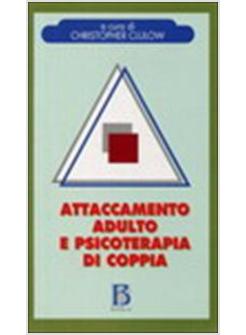 ATTACCAMENTO ADULTO E PSICOTERAPIA DI COPPIA LA &laquo;BASE SICURA&raquo; NELLA PRATICA