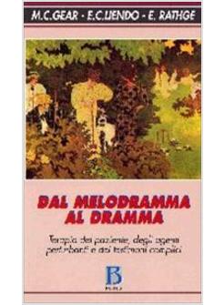 DAL MELODRAMMA AL DRAMMA TERAPIA DEL PAZIENTE DEGLI AGENTI PERTURBANTI E DEI