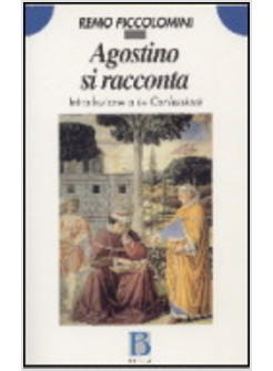 AGOSTINO SI RACCONTA INTRODUZIONE A LE CONFESSIONI