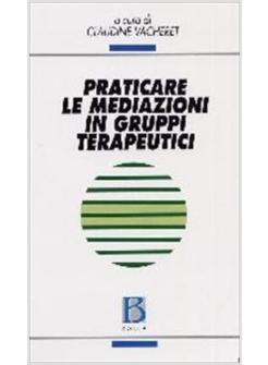 PRATICARE LE MEDIAZIONI IN GRUPPI TERAPEUTICI