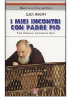 MIEI INCONTRI CON PADRE PIO  NOTE DI TACCUINO FRAMMENTI DI STORIA