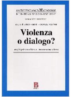 VIOLENZA O DIALOGO?