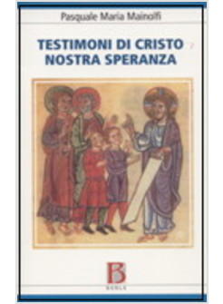 TESTIMONI DI CRISTO NOSTRA SPERANZA