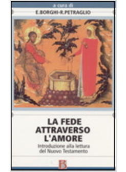 FEDE ATTRAVERSO L'AMORE  INTRODUZIONE ALLA LETTURA DEL NUOVO TESTAMENTO