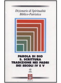 PAROLA DI DIO S SCRITTURA TRADIZIONE NEI PADRI DEI SECOLI IV E V