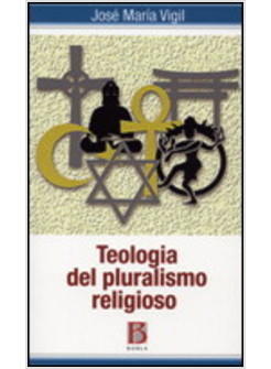 TEOLOGIA DEL PLURALISMO RELIGIOSO