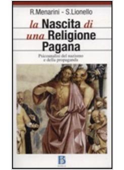 NASCITA DI UNA RELIGIONE PAGANA PSICOANALISI DEL NAZISMO E DELLA PROPAGANDA