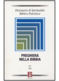 DIZIONARIO DI SPIRITUALITA' BIBLICO-PATRISTICA VOL 51 PREGHIERA NELLA BIBBIA