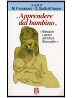 APPRENDERE DAL BAMBINO RIFLESSIONI A PARTIRE DALL'INFANT OBSERVATION