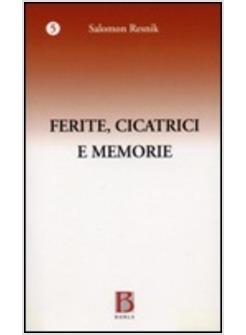 FERITE CICATRICI E MEMORIE I PRECURSORI DELLO SPAZIO E DEL TEMPO