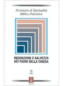 DIZIONARIO DI SPIRITUALITA' BIBLICO-PATRISTICA. VOL. 56: REDENZIONE E SALVEZZA