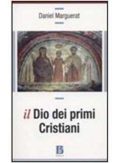 IL DIO DEI PRIMI CRISTIANI