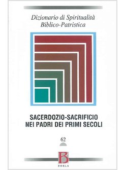 DIZIONARIO DI SPIRITUALITA' BIBLICO-PATRISTICA VOL. 62 SACERDOZIO-SACRIFICIO 