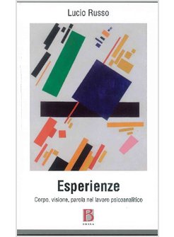 ESPERIENZE. CORPO, VISIONE, PAROLA NEL LAVORO PSICOANALITICO