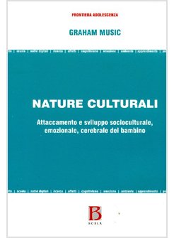 NATURE CULTURALI. ATTACCAMENTO E SVILUPPO SOCIOCULTURALE, EMOZIONALE, CEREBRALE