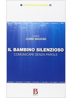 IL BAMBINO SILENZIOSO. COMUNICARE SENZA PAROLE