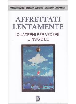 AFFRETTATI LENTAMENTE QUADERNI PER VEDERE L'INVISIBILE