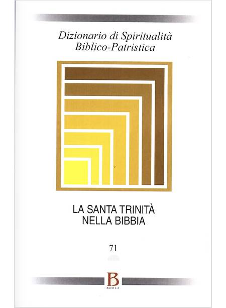 DIZIONARIO DI SPIRITUALITA' BIBLICO PATRISTICA LA SANTA TRINITA' NELLA BIBBIA 71