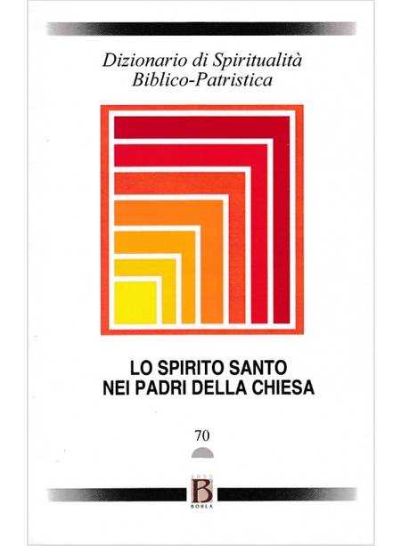 DIZIONARIO DI SPIRITUALITA' BIBLICO - PATRISTICA. VOL. 70 LO SPIRITO SANTO