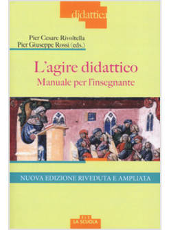 L'AGIRE DIDATTICO. MANUALE PER L'INSEGNANTE 