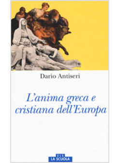 L'ANIMA GRECA E CRISTIANA DELL'EUROPA 