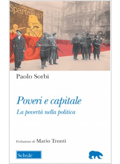 POVERI E CAPITALE LA POVERTA' NELLA POLITICA