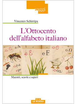 OTTOCENTO DELL'ALFABETO ITALIANO. MAESTRI, SCUOLE E SAPERI (L')