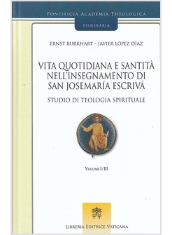 VITA QUOTIDIANA E SANTITA' 1 NELL'INSEGNAMENTO DI SAN JOSEMARIA ESCRIVA'