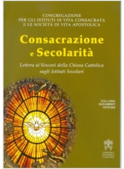 CONSACRAZIONE E SECOLARITA'. LETTERA AI VESCOVI DELLA CHIESA CATTOLICA 