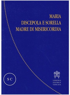MARIA DISCEPOLA E SORELLA MADRE DI MISERICORDIA 