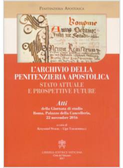 ARCHIVIO DELLA PENITENZIERIA APOSTOLICA. STATO ATTUALE E PROSPETTIVE FUTURE (L')