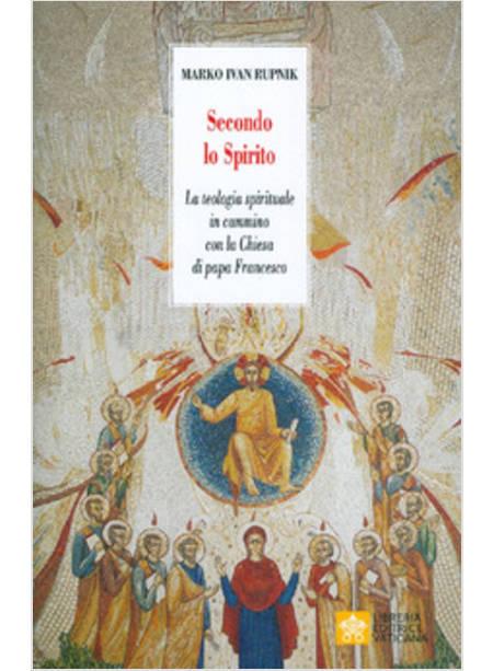 SECONDO LO SPIRITO. LA TEOLOGIA SPIRITUALE IN CAMMINO CON LA CHIESA 