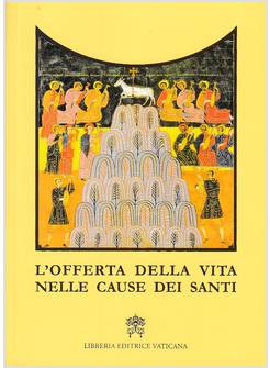 L' OFFERTA DELLA VITA NELLE CAUSE DEI SANTI 