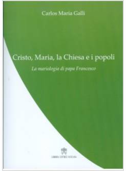 CRISTO, MARIA, LA CHIESA E I POPOLI. LA MARIOLOGIA DI PAPA FRANCESCO