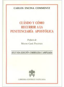 CUANDO Y COMO RECURRIR A LA PENITENCIERIA APOSTOLICA. EDIZIONE AMPLIATA
