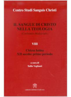 IL SANGUE DI CRISTO NELLA TEOLOGIA VOLUME 8 CHIESA LATINA XII SECOLO