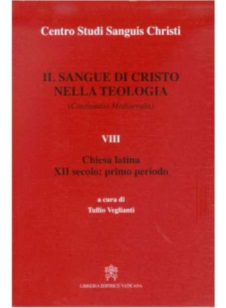 IL SANGUE DI CRISTO NELLA TEOLOGIA VIII CHIESA LATINA XII SECOLO: PRIMO PERIODO