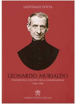 LEONARDO MURIALDO. FONDAZIONE E SVILUPPO DELLA CONGREGAZIONE (1866-1900)