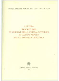 LETTERA PLACUIT DEO AI VESCOVI DELLA CHIESA CATTOLICA SU ALCUNI ASPETTI