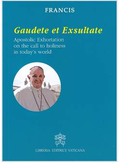 GAUDETE ET EXSULTATE APOSTOLIC EXHORTATION ON THE CALL TO HOLINESS INGLESE