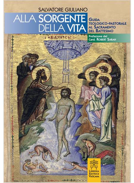 ALLA SORGENTE DELLA VITA. GUIDA TEOLOGICO-PASTORALE AL SACRAMENTO DEL BATTESIMO