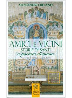 AMICI E VICINI. STORIE DI SANTI A PORTATA DI MANO