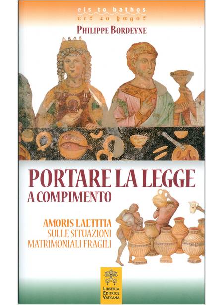 PORTARE LA LEGGE A COMPIMENTO. AMORIS LAETITIA SULLE SITUAZIONI MATRIMONIALI