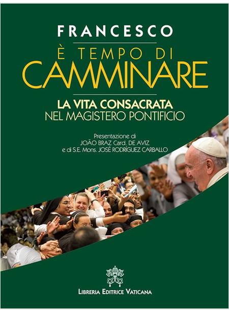 E' TEMPO DI CAMMINARE LA VITA CONSACRATA NEL MAGISTERO PONTIFICIO