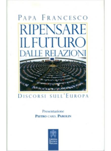 RIPENSARE IL FUTURO DALLE RELAZIONI. DISCORSI SULL'EUROPA